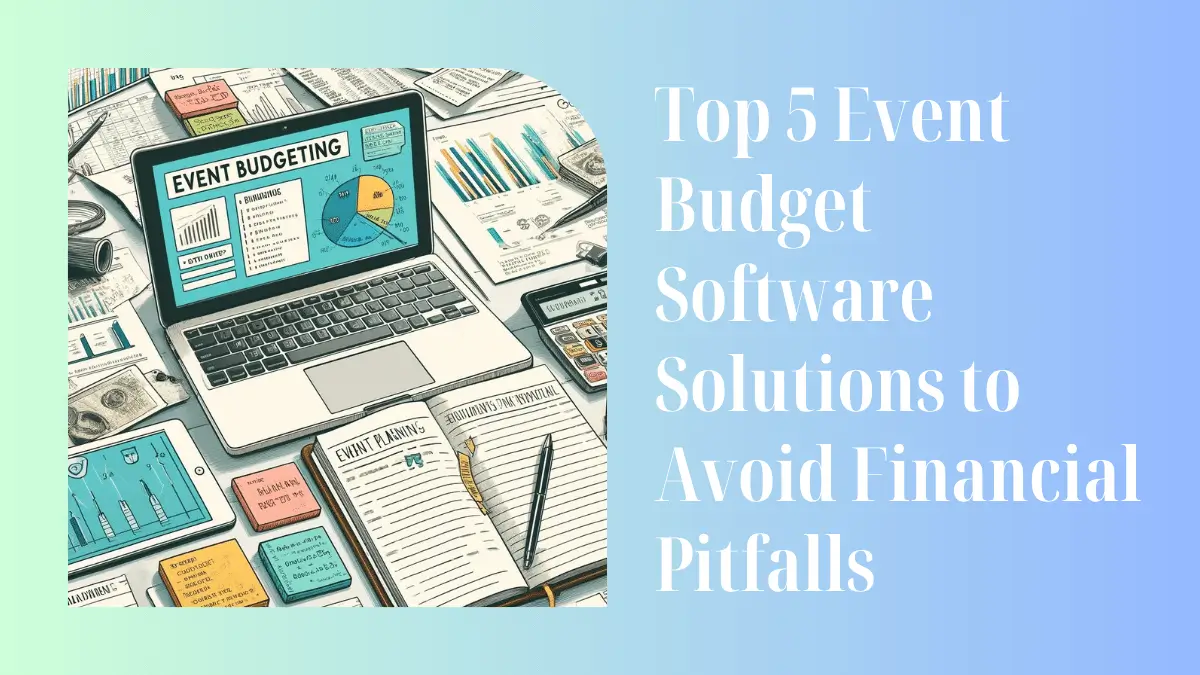Top 5 Event Budget Software Solutions to Avoid Financial Pitfalls